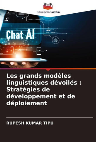 Les grands modèles linguistiques dévoilés : Stratégies de développement et de déploiement
