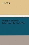 Pharsalia, Dramatic Episodes of the Civil Wars