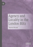 Agency and Locality in the London Blitz