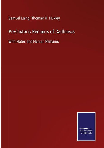 Pre-historic Remains of Caithness