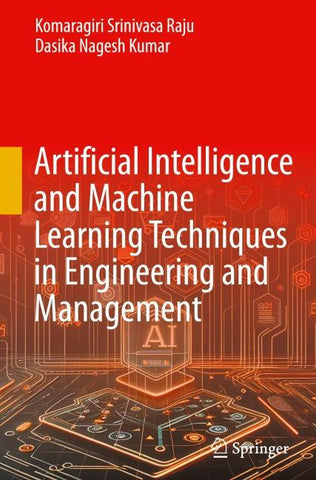 Artificial Intelligence and Machine Learning Techniques in Engineering and Management