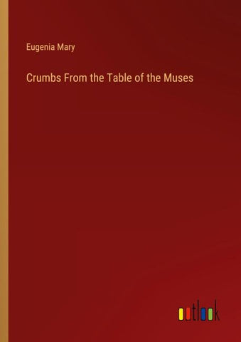 Crumbs From the Table of the Muses