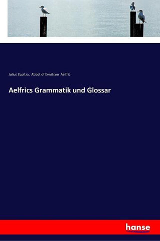 Aelfrics Grammatik und Glossar