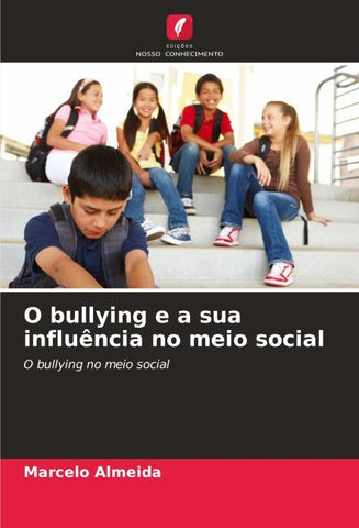 O bullying e a sua influência no meio social