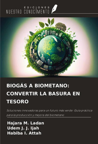 BIOGÁS A BIOMETANO: CONVERTIR LA BASURA EN TESORO