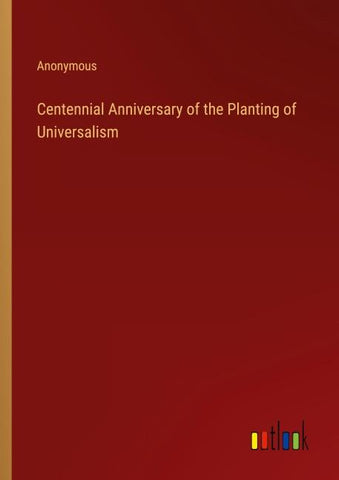 Centennial Anniversary of the Planting of Universalism