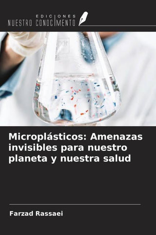Microplásticos: Amenazas invisibles para nuestro planeta y nuestra salud