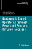 Quaternionic Closed Operators, Fractional Powers and Fractional Diffusion Processes