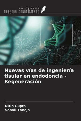 Nuevas vías de ingeniería tisular en endodoncia - Regeneración