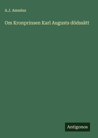 Om Kronprinsen Karl Augusts dödssätt