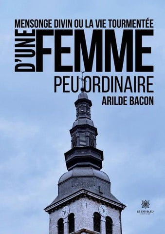 Mensonge divin ou la vie tourmentée d'une femme peu ordinaire