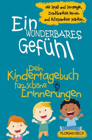 Ein wunderbares Gefühl - Das Kindertagebuch für mehr Dankbarkeit und Achtsamkeit