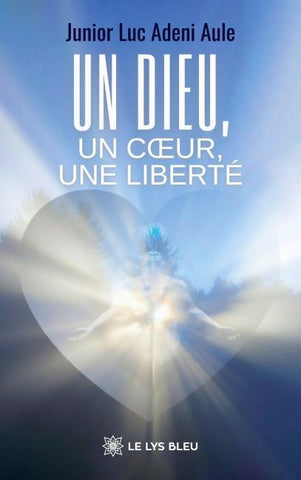 Un Dieu, un c¿ur, une liberté