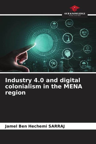 Industry 4.0 and digital colonialism in the MENA region