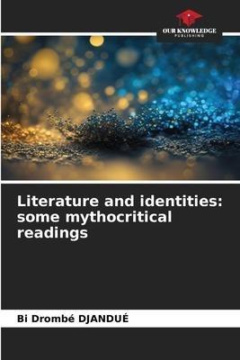 Literature and identities: some mythocritical readings
