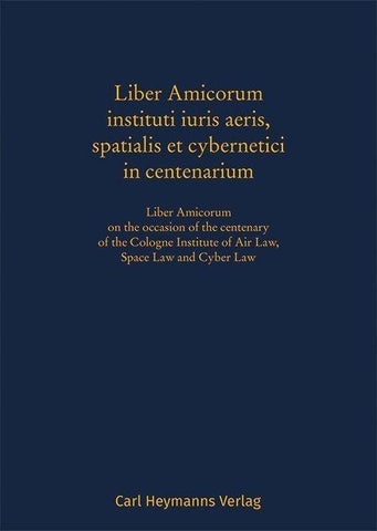 Liber Amicorum instituti iuris aeris, spatialis et cybernetici in centenarium