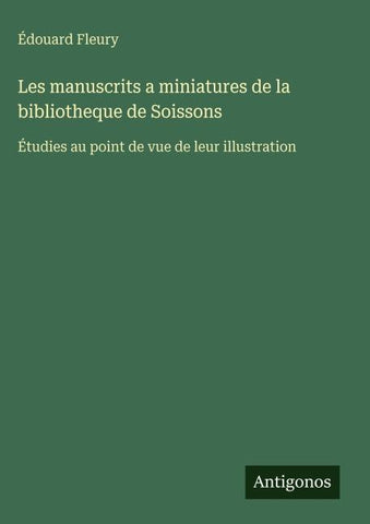 Les manuscrits a miniatures de la bibliotheque de Soissons
