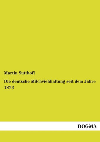Die deutsche Milchviehhaltung seit dem Jahre 1873