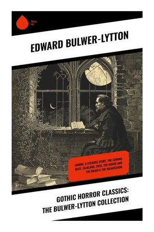 Gothic Horror Classics: The Bulwer-Lytton Collection