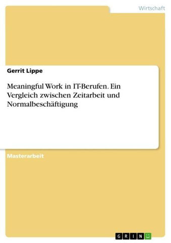 Meaningful Work in IT-Berufen. Ein Vergleich zwischen Zeitarbeit und Normalbeschäftigung