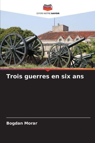 Trois guerres en six ans