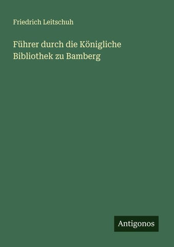 Führer durch die Königliche Bibliothek zu Bamberg