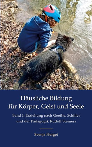 Erziehung nach Goethe, Schiller und der Pädagogik Rudolf Steiners