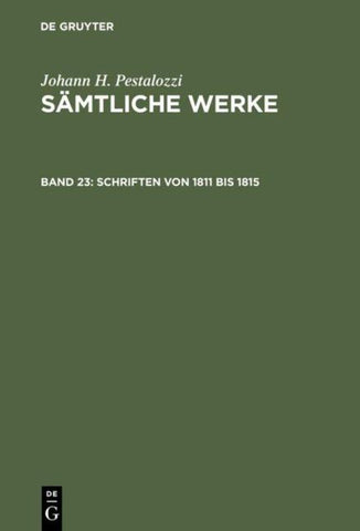 Johann H. Pestalozzi: Sämtliche Werke. Kritische Ausgabe / Schriften von 1811 bis 1815