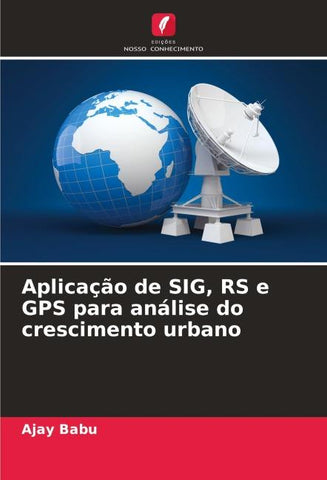 Aplicação de SIG, RS e GPS para análise do crescimento urbano