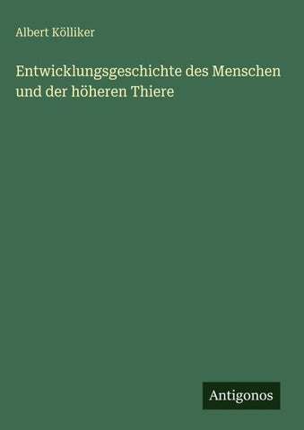 Entwicklungsgeschichte des Menschen und der höheren Thiere