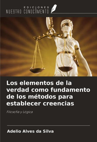 Los elementos de la verdad como fundamento de los métodos para establecer creencias