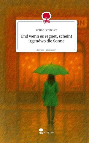 Und wenn es regnet, scheint irgendwo die Sonne. Life is a Story - story.one