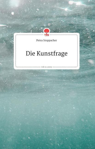 Die Kunstfrage. Life is a Story - story.one
