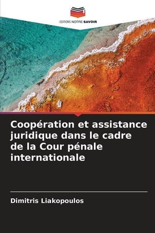 Coopération et assistance juridique dans le cadre de la Cour pénale internationale