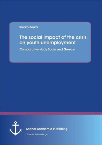 The social impact of the crisis on youth unemployment: Comparative study Spain and Greece