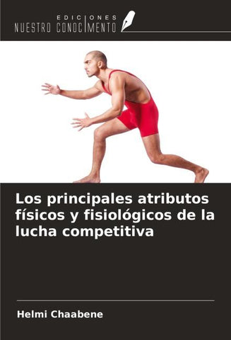 Los principales atributos físicos y fisiológicos de la lucha competitiva