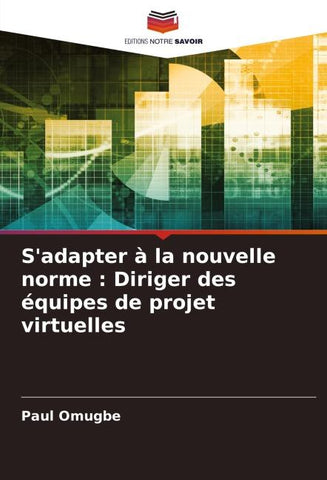 S'adapter à la nouvelle norme : Diriger des équipes de projet virtuelles