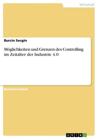 Möglichkeiten und Grenzen des Controlling im Zeitalter der Industrie 4.0