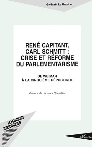 René Capitant, Carl Schmitt : Crise et Réforme du Parlementarisme