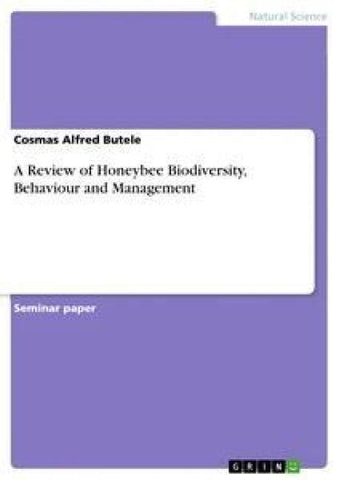 A Review of Honeybee Biodiversity, Behaviour and Management
