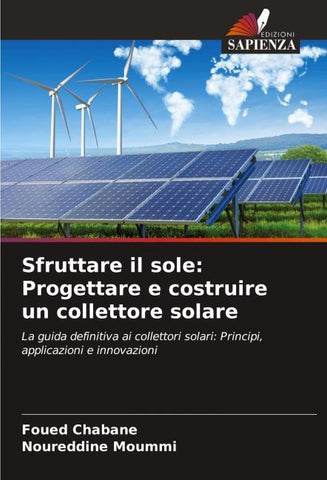 Sfruttare il sole: Progettare e costruire un collettore solare