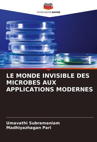 LE MONDE INVISIBLE DES MICROBES AUX APPLICATIONS MODERNES