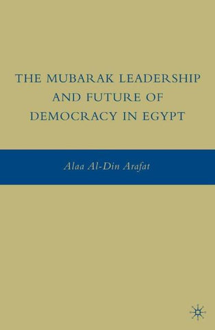 The Mubarak Leadership and Future of Democracy in Egypt