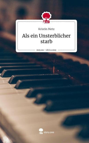 Als ein Unsterblicher starb. Life is a Story - story.one