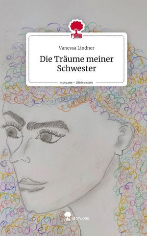 Die Träume meiner Schwester. Life is a Story - story.one