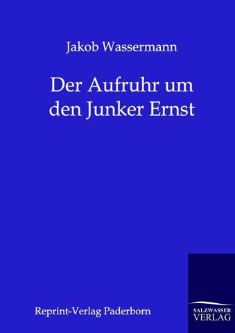 Der Aufruhr um den Junker Ernst