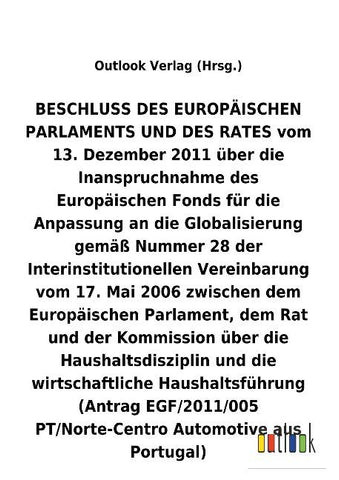 BESCHLUSS vom 13. Dezember 2011 über die Inanspruchnahme des Europäischen Fonds für die Anpassung an die Globalisierung gemäß Nummer 28 der Interinstitutionellen Vereinbarung vom 17. Mai 2006 über die Haushaltsdisziplin und die wirtschaftliche Haushaltsfü