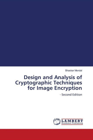 Design and Analysis of Cryptographic Techniques for Image Encryption
