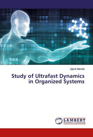 Study of Ultrafast Dynamics in Organized Systems