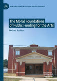 The Moral Foundations of Public Funding for the Arts